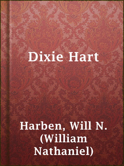 Title details for Dixie Hart by Will N. (William Nathaniel) Harben - Available
